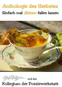 Anthologie des Herbstes: Einfach mal (Blätter) fallen lassen