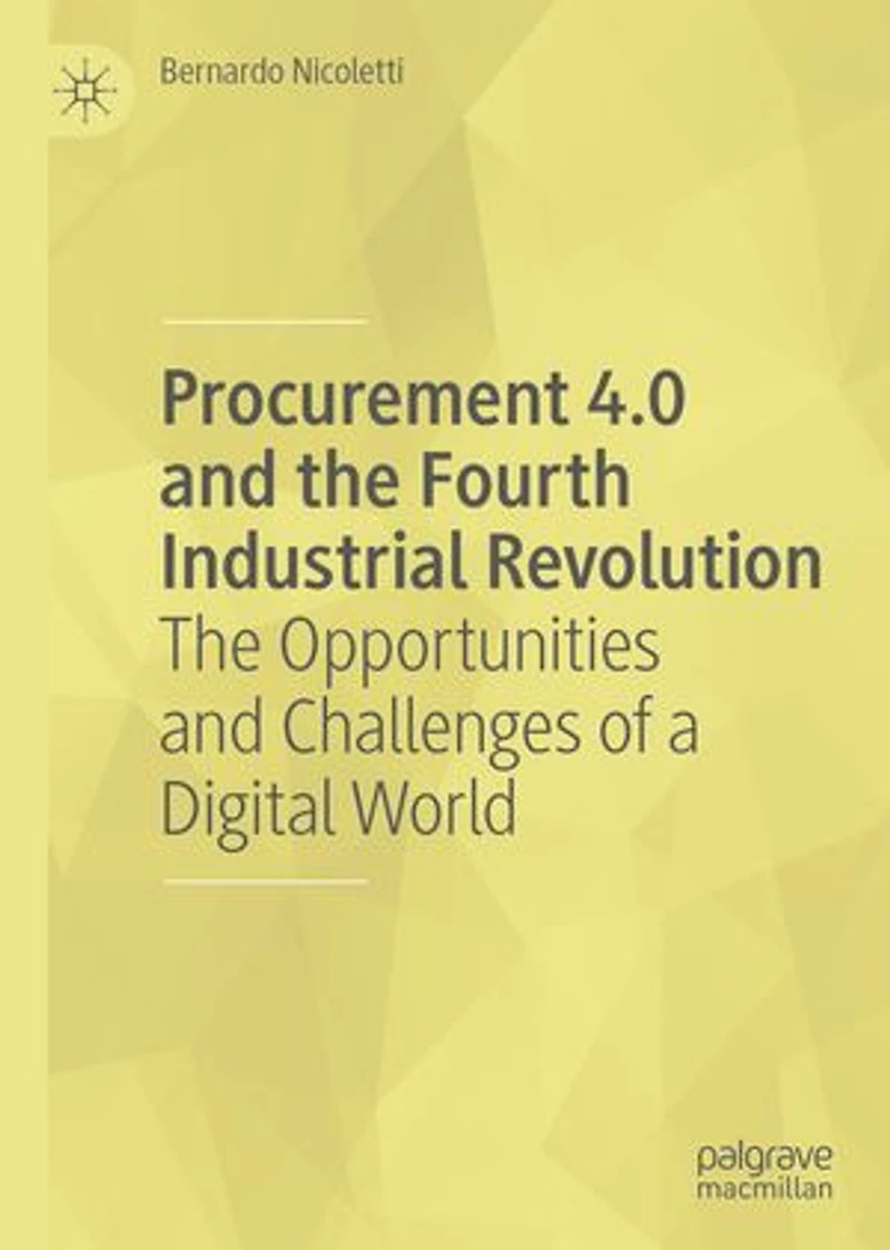 Procurement 4.0 And The Fourth Industrial Revolution: Opportunities Challenges Of A Digital World