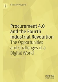 Procurement 4.0 And The Fourth Industrial Revolution: Opportunities Challenges Of A Digital World