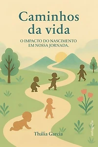 Caminhos da vida: O impacto do nascimento em nossa jornada