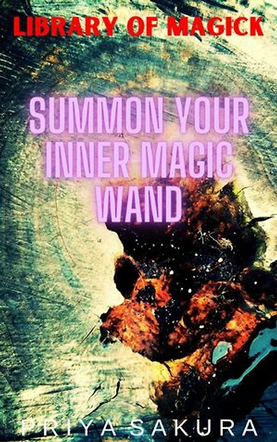 Summon Your Inner Magic Wand: Library of Magick, #3