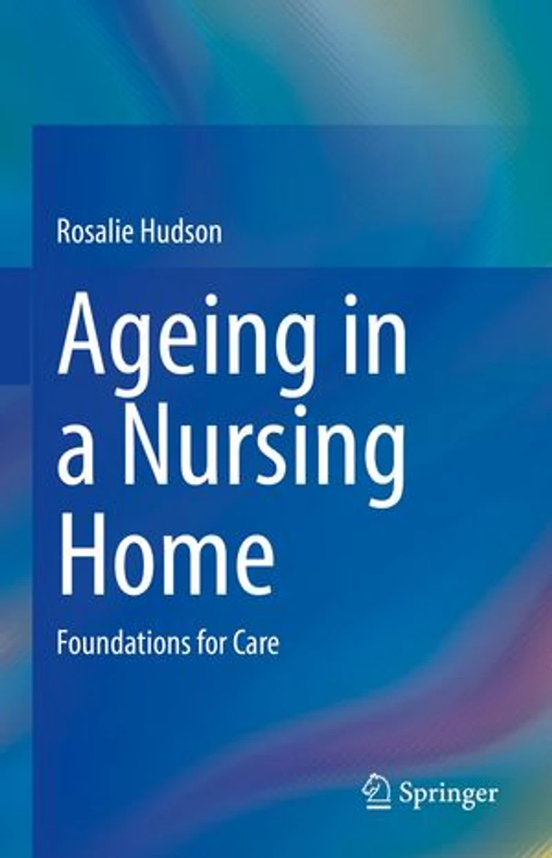 Ageing a Nursing Home: Foundations for Care
