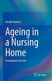 Ageing a Nursing Home: Foundations for Care