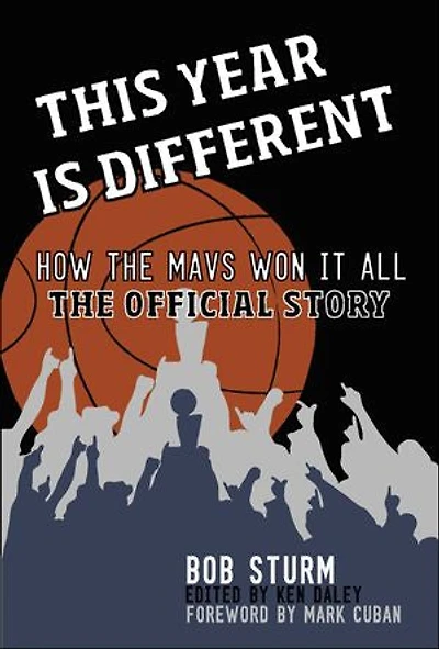 This Year Is Different: How The Mavs Won It All--the Official Story