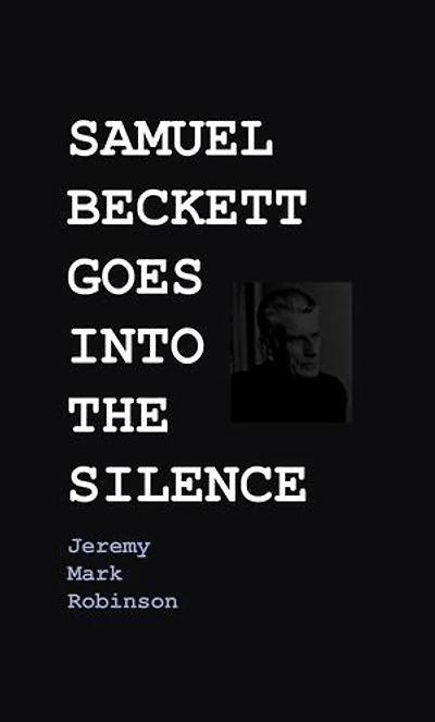 Samuel Beckett Goes Into the Silence