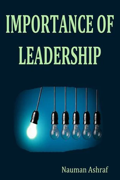 Importance of Leadership: Tips and tricks for becoming successful leaders