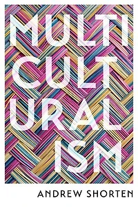 Multiculturalism: The Political Theory Of Diversity Today
