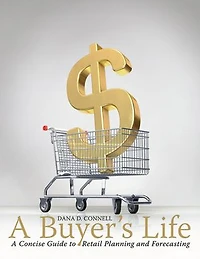 A Buyer's Life: A Concise Guide To Retail Planning And Forecasting