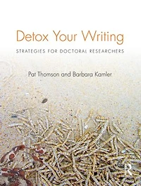 Detox Your Writing: Strategies For Doctoral Researchers