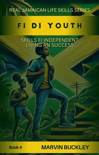 Fi Di Youth: Skills fi Independent Living an Success: Real Jamaican Life Skills, #4