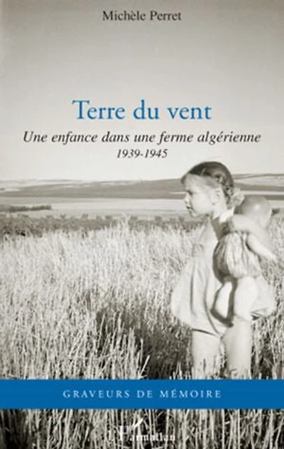 Terre du vent: Une enfance dans une ferme algérienne - 1939-1945
