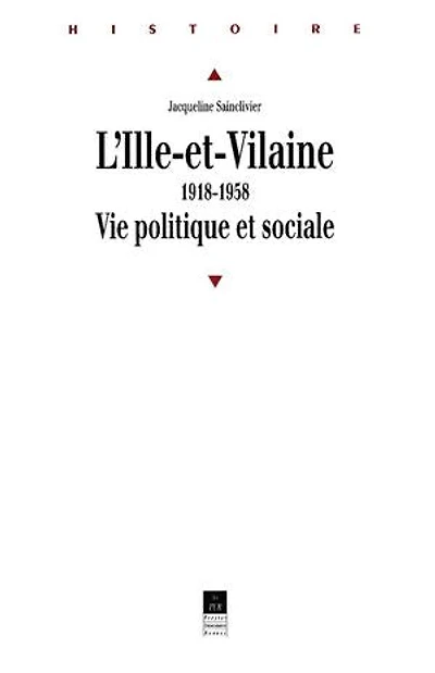 L' Ille-et-Vilaine: 1918-1958, vie politique et sociale