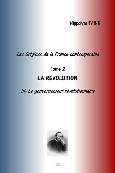 LES ORIGINES DE LA FRANCE CONTEMPORAINE: TOME 2 LA REVOLUTION LE GOUVERNEMENT REVOLUTIONNAIRE