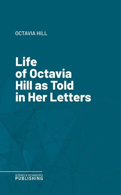 Life of Octavia Hill as Told in Her Letters
