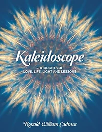 Kaleidoscope – Thoughts Of Love, Life, Light and Lessons