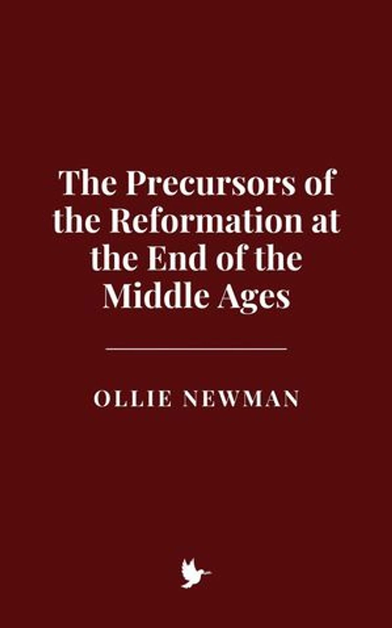 The Precursors of the Reformation at the End of the Middle Ages