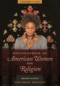 Encyclopedia of American Women and Religion: [2 volumes]