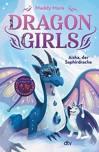 Dragon Girls – Aisha, der Saphirdrache: Drachenstarkes Fantasy-Abenteuer ab 7 Jahren