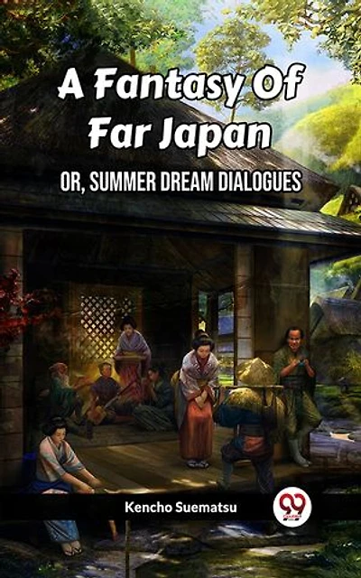 A Fantasy Of Far Japan Or, Summer Dream Dialogues