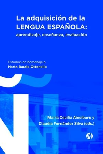 La adquisición de la lengua española: Aprendizaje, enseñanza, evaluación: estudios en homenaje a Marta Baralo Ottonello