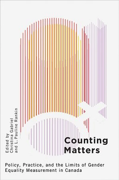 Counting Matters: Policy, Practice, and the Limits of Gender Equality Measurement Canada