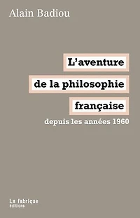 L' aventure de la philosophie française depuis les années 1960