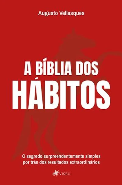 A Bíblia dos Hábitos: O segredo surpreendentemente simples por trás dos resultados extraordinários