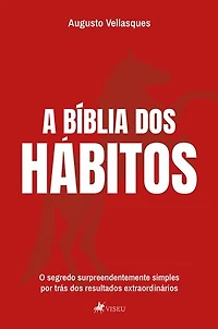 A Bíblia dos Hábitos: O segredo surpreendentemente simples por trás dos resultados extraordinários