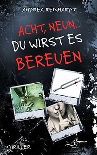 Acht, Neun ... du wirst es bereuen: Ein düsterer Psychothriller der Extraklasse