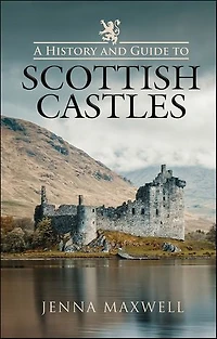 A History and Guide to Scottish Castles