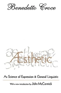 Aesthetic: As Science of Expression and General Linguistic