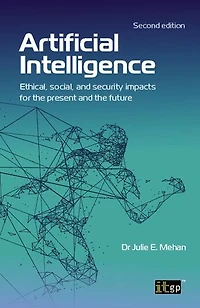 Artificial Intelligence: Ethical, social, and security impacts for the present future, Second edition