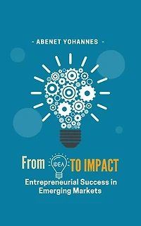 From Idea to Impact- Entrepreneurial Success in Emerging Markets