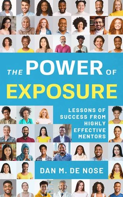 The Power of Exposure: Lessons Success from Highly Effective Mentors