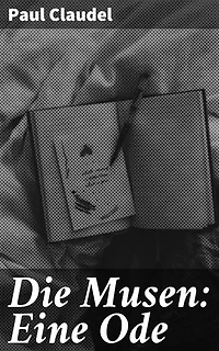Die Musen: Eine Ode: Eine poetische Ode an die inspirierenden Musen