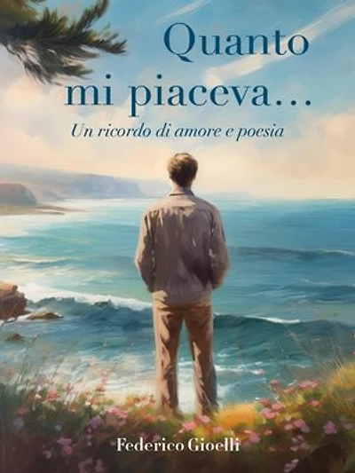 Quanto mi piaceva... Un ricordo di amore e poesia