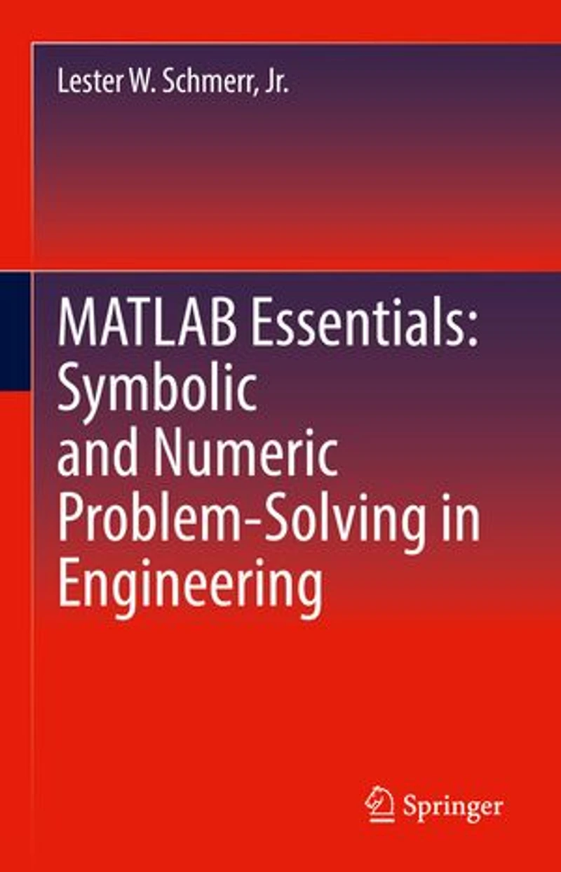 MATLAB Essentials: Symbolic and Numeric Problem-Solving Engineering
