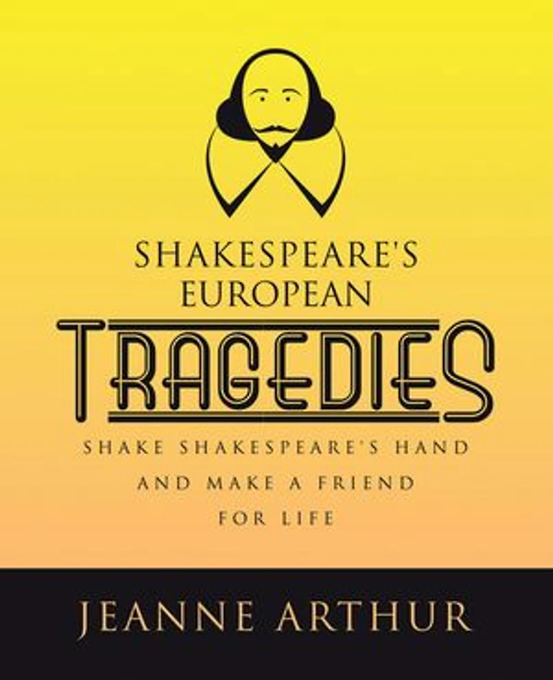 Shakespeare's European Tragedies: Shake Shakespeare's hand and make a friend for life