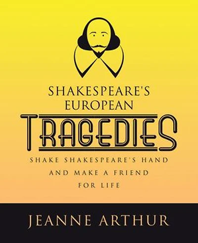 Shakespeare's European Tragedies: Shake Shakespeare's hand and make a friend for life