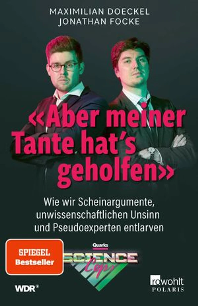 «Aber meiner Tante hat's geholfen»: Wie wir Scheinargumente, unwissenschaftlichen Unsinn und Pseudoexperten entlarven | Von den Quarks Science Cops