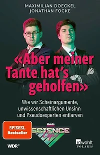 «Aber meiner Tante hat's geholfen»: Wie wir Scheinargumente, unwissenschaftlichen Unsinn und Pseudoexperten entlarven | Von den Quarks Science Cops
