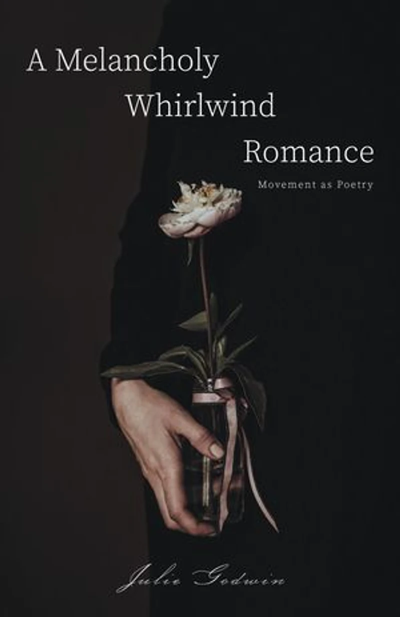 A Melancholy Whirlwind Romance: Movement as Poetry