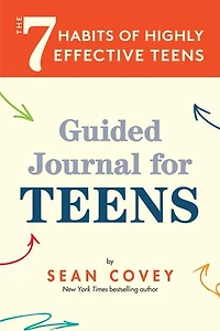 The 7 Habits of Highly Effective Teens: Guided Journal for Teens