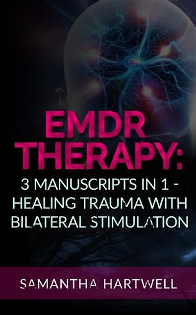 EDMR Therapy: 3 Manuscripts in 1 - Healing Trauma with Bilateral Stimulation