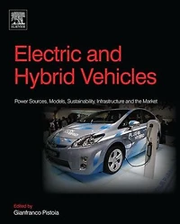 Electric and Hybrid Vehicles: Power Sources, Models, Sustainability, Infrastructure and the Market