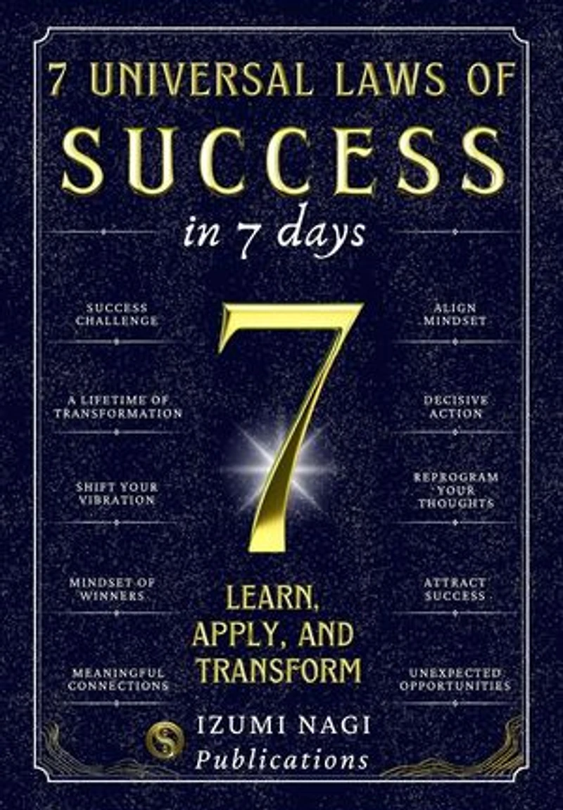 7 Universal Laws of Success In 7 Days: Learn, Apply, and Transform: 7 UNIVERSAL LAWS, #4
