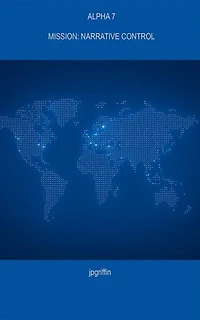 Alpha 7 Mission: Narrative Control