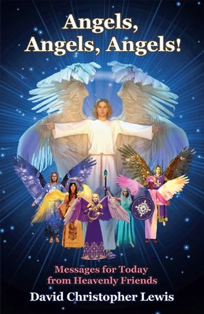 Angels, Angels, Angels!: Messages for Today from Heavenly Friends