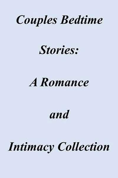 Couples Bedtime Stories: A Romance and Intimacy Collection