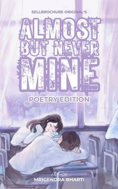 Almost But Never Mine: Poetry Edition, #1